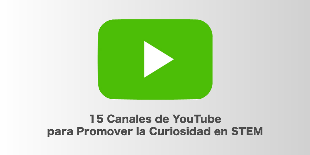 15-Canales-de-YouTube-para-Promover-la-Curiosidad-en-STEM