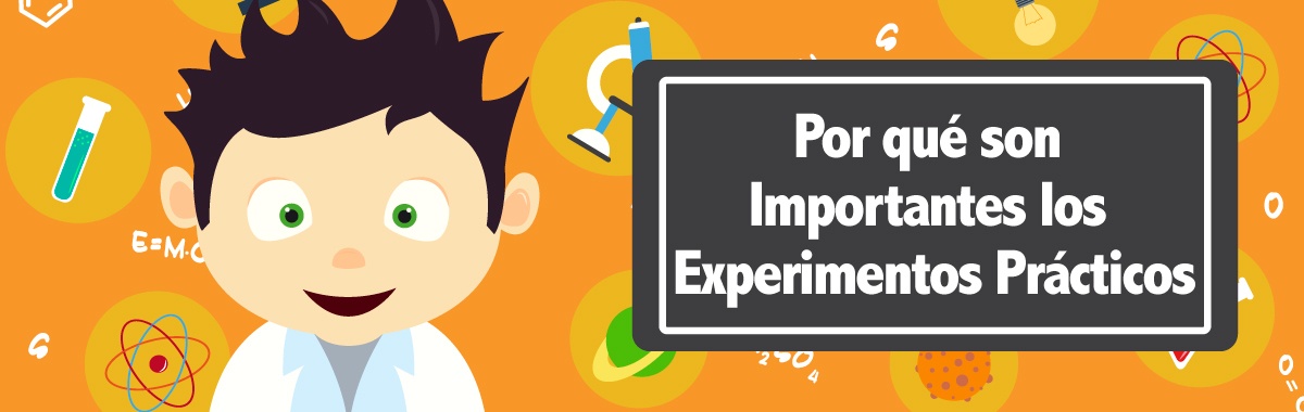 ¿Por qué son importantes los experimentos prácticos?