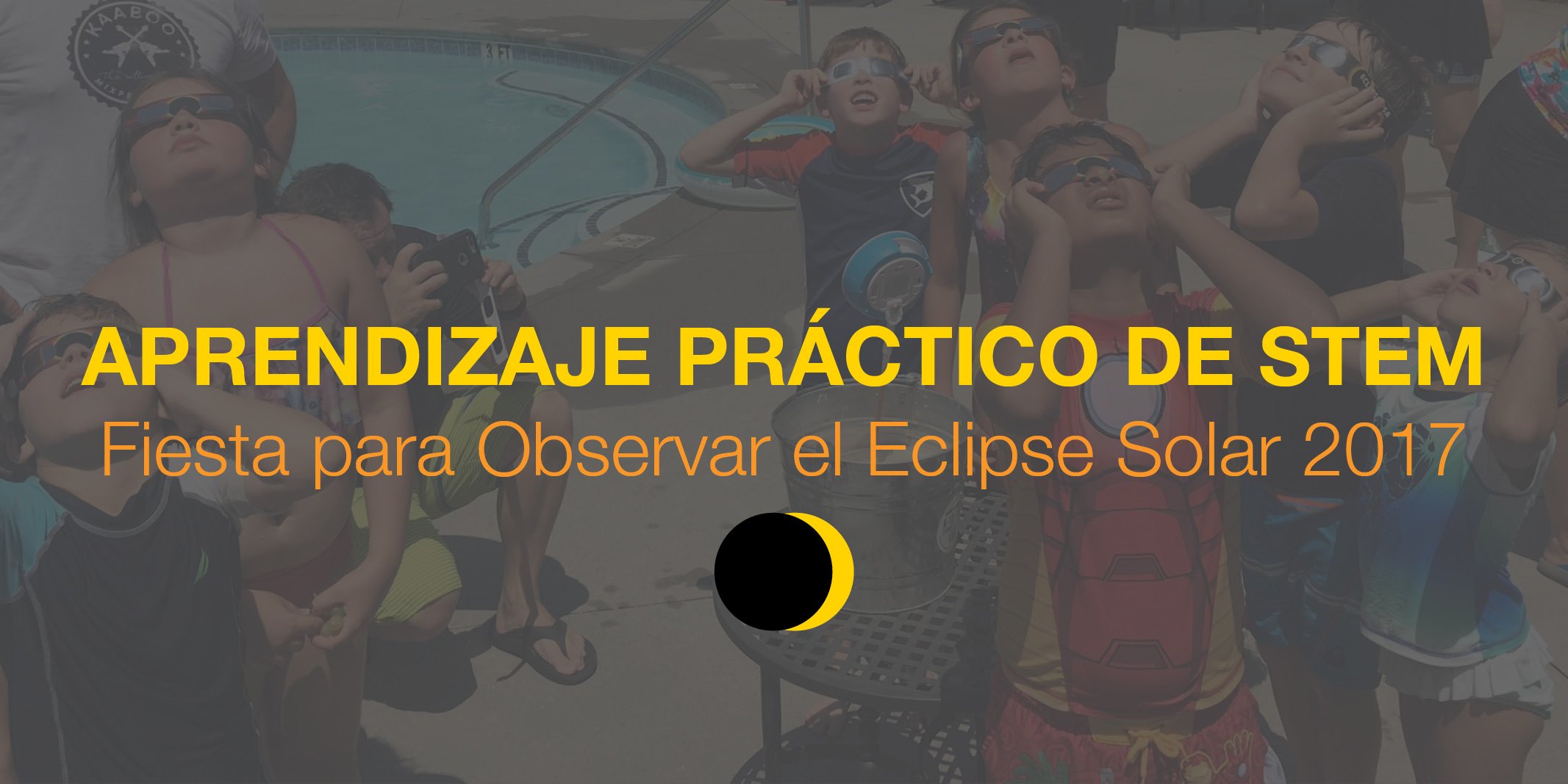 Aprendizaje Práctico Basado en STEM: Fiesta para Observar el Eclipse Solar 2017