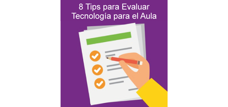 8 Tips para Evaluar Tecnología para el Aula